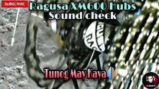 Ragusa XM600 Hubs Soundcheck Tunog May Kaya Na Hubs [upl. by Dilaw687]