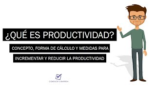 ¿Qué es Productividad  Concepto Cálculo Medidas para Incrementar y Reducir la Productividad [upl. by Adlay283]