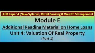 JAIIB  Paper 4  RBWM  Module E  Unit 4  Valuation Of Real Property  Part 1  New Syllabus [upl. by Allimrac145]