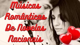 Músicas ROMÂNTICAS De NOVELAS Nacionais  As Mais Tocadas [upl. by Slein644]