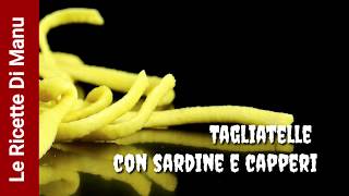 Tagliatelle con sardine e capperi [upl. by Skelton]