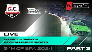 Part 3  Esports SPA 24 Hours  Intercontinental GT Challenge Esports 2024 [upl. by Aicemak]