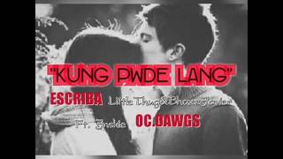 ESCRIBA Kung Pwede Lang LittleThugXBhoxzJavier Ft Jnskie OCDAWGS [upl. by Nivlag]