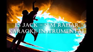 LS Jack  Sem Radar Karaoke Instrumental Playback [upl. by Tran]