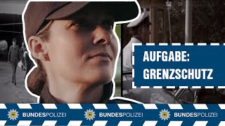 Bundespolizei  An der Grenze  Aufgabe Grenzschutz [upl. by Partridge]