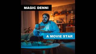 Magic Denni  A Movie Star [upl. by Balfour543]