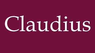 How to Pronounce Claudius Correctly in German [upl. by Ettigdirb]