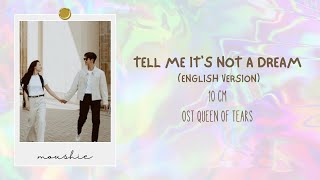 10 Cm  Tell Me Its Not a Dream English Version Lyrics  OST Queen of Tears [upl. by Luing]