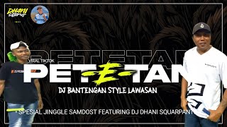 SPESIAL JINGGLE  PETETAN  VIRAL TIK TOK  SAMDOST 87 FEAT DJ DHANI SQUARPANTS [upl. by Polito46]