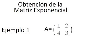 Matriz Exponencial Ejemplo 1 [upl. by Stoat933]