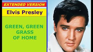 Elvis Presley  GREEN GREEN GRASS OF HOME extended version [upl. by Trebla]