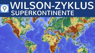 WilsonZyklus  Theorie der Bildung amp Zerfall von Superkontinenten einfach erklärt [upl. by Ainslie]