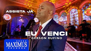 Eu Venci  Gerson Rufino  DVD Sonhos de Deus Maximus Records [upl. by Ecertap]