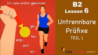 B2 Lesson 6  Untrennbare Präfixe  be er ent emp ge  Learn German B2 [upl. by Levana930]