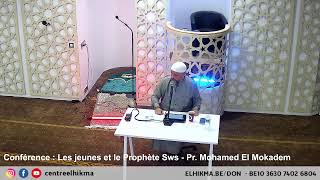 Conférence  Les Jeunes et le Prophète sws  Pr Mohamed El Mokadem [upl. by Uriel840]