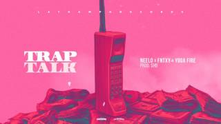 Fntxy amp Yoga Fire  Trap Talk Ft Neelo Prod SHB [upl. by Adnim90]