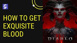 How to Get Exquisite Blood in Diablo 4 [upl. by Hettie]