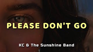 KC amp The Sunshine Band  Please Dont Go  Lyrics [upl. by Esiouqrut]