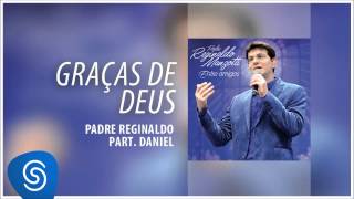 Padre Reginaldo Manzotti e Daniel  Graças de Deus Álbum Entre Amigos Áudio Oficial [upl. by Bouton871]