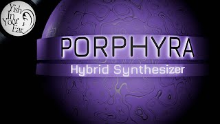 The Ultimate Sound Design Tool Porphrya Synthesizer [upl. by Ilecara]