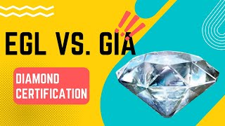 Comparing EGL vs GIA Diamond Certification A Comprehensive and Worthwhile Guide [upl. by Shelby]