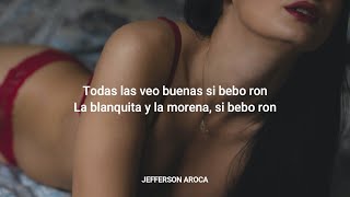 Todas las veo buenas si bebo ron La blanquita y la morena LETRA [upl. by Wieren]