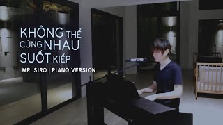 Không Thể Cùng Nhau Suốt Kiếp  MrSiro  Piano Version [upl. by Alleoj]