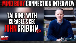 Mind Body Connection Interview with Curables CEO John Gribbin LIVE [upl. by Auburn]