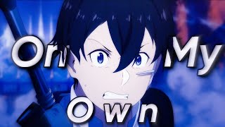 「 On My Own ⚔️ 」Sword Art Online  AMVEDIT [upl. by Avert]