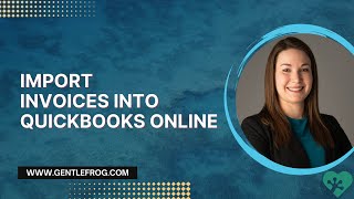 How to Import Invoices into QuickBooks Online [upl. by Tallia636]