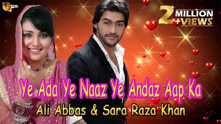 quotYe Ada Ye Naaz Ye Andaz Aap Kaquot  Ali Abbas  Sara Raza Khan  Cover Song [upl. by Aniez112]