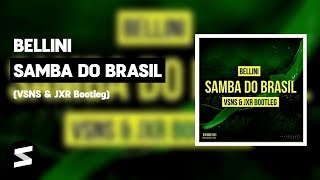 Bellini  Samba Do Brasil VSNS amp JXR Bootleg [upl. by Yasibit]