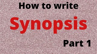 How to write synopsis  what is synopsis  synopsis Part 1 [upl. by Repsaj]