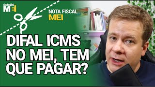 Cortes DIFAL ICMS para MEI tem que pagar [upl. by Mccready]