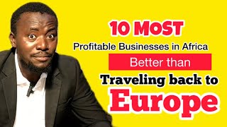 10 Most Profitable Businesses in Africa better than traveling back to Europe [upl. by Nere]