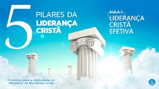 5 Pilares da Liderança Cristã  Aula 1 [upl. by Retse]