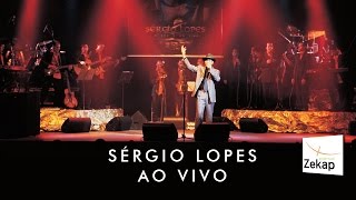 Sérgio Lopes  Ao Vivo  Zekap Music  DVD Completo [upl. by Loggins]