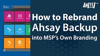 How to rebrand Ahsay Backup into MSPs own branding [upl. by Flori]