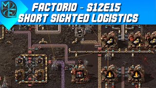 Factorio  S12E15  Short Sighted Logistics [upl. by Toft]