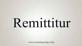 How To Say Remittitur [upl. by Dahlia]