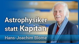 Leben als Astrophysiker statt Kapitän zur See  HansJoachim Blome [upl. by Ehcnalb]