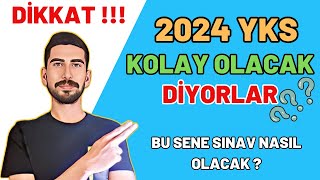 DİKKAT 2024 YKS KOLAY MI OLACAK  BU SENE YKS NASIL OLACAK  Yks Zor Mu Olacak [upl. by Jerry275]