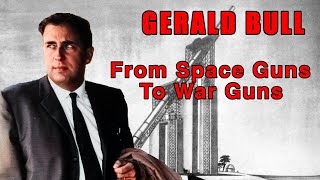 Gerald Bull  From Space Guns to War Guns [upl. by Fanchon]