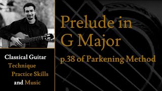 Prelude in G Major  p38 of Christopher Parkening Classical Guitar Method Vol1 [upl. by Liauqram251]