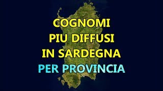 Cognomi più Diffusi in Sardegna per Provincia  Curiosità dalla Sardegna [upl. by Alvie]