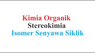 Kimia Organik Stereokimia  Isomer Geometri Senyawa Siklik [upl. by Iemaj]