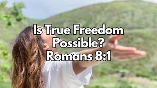 Is True Freedom Possible  Romans 81  Daily Devotion  Daily Bible Verse [upl. by Pollie154]