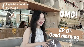 EP01 GOOD MORNING  PODCAST FOR HEALING [upl. by Neram]