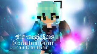 This Is The Moment  The Magiclicas 🔮 Episode 23  Minecraft Roleplay [upl. by Eilram]