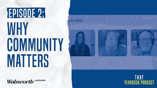 Why Community Matters  That Yearbook Podcast S1 Ep2 [upl. by Ettenajna]